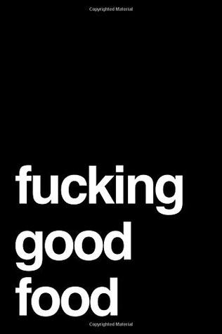 [18338] !F.u.l.l.~ !D.o.w.n.l.o.a.d! Fucking Good Food: 110-Page Blank Lined Recipe Journal Gag Gift - Under Rock Press *ePub^