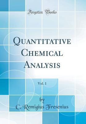 8bed6] %D.o.w.n.l.o.a.d* Quantitative Chemical Analysis, Vol. 1 (Classic Reprint) - C. Remigius Fresenius %ePub%