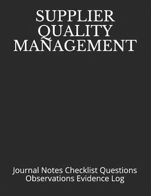 [62d0d] ~Read! Supplier Quality Management: Journal Notes Checklist Questions Observations Evidence Log - Just Visualize It ^P.D.F%