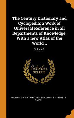 [57fc8] ~R.e.a.d* *O.n.l.i.n.e! The Century Dictionary and Cyclopedia; A Work of Universal Reference in All Departments of Knowledge, with a New Atlas of the World ..; Volume 2 - William Dwight Whitney !ePub*