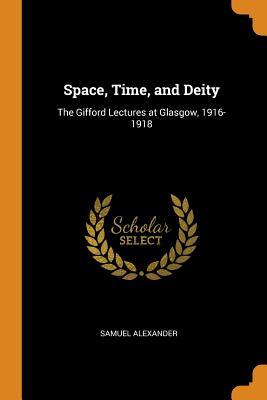 [57c35] !Full^ #Download~ Space, Time, and Deity: The Gifford Lectures at Glasgow, 1916-1918 - Samuel Alexander @e.P.u.b*