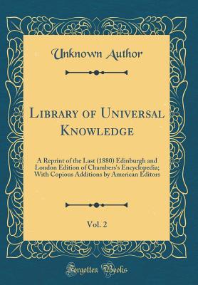 [fb0a7] *R.e.a.d# @O.n.l.i.n.e! Library of Universal Knowledge, Vol. 2: A Reprint of the Last (1880) Edinburgh and London Edition of Chambers's Encyclopedia; With Copious Additions by American Editors (Classic Reprint) - Unknown *ePub%