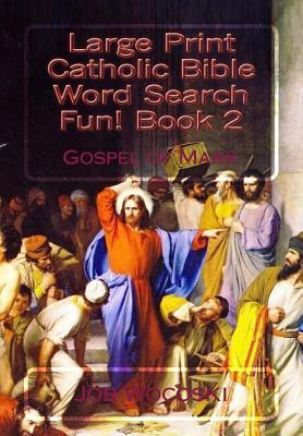 [20e40] #F.u.l.l.~ @D.o.w.n.l.o.a.d* Large Print Catholic Bible Word Search Fun! Book 2: Gospel of Mark - Job Wocoski ~PDF@