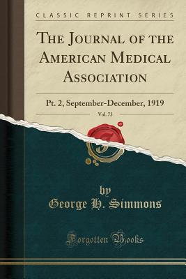 [c5673] %R.e.a.d# The Journal of the American Medical Association, Vol. 73: Pt. 2, September-December, 1919 (Classic Reprint) - George H Simmons %e.P.u.b%