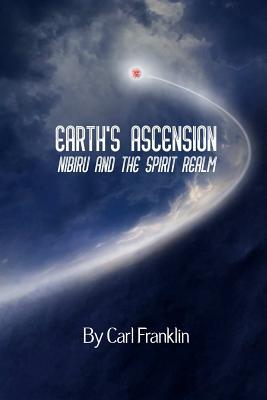 [72aca] @R.e.a.d% Earth's Ascension: Nibiru and the Spirit Realm - Carl Franklin ^ePub~