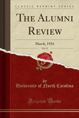 [795fb] !R.e.a.d^ ^O.n.l.i.n.e# The Alumni Review, Vol. 12: March, 1924 (Classic Reprint) - University of North Carolina !PDF!