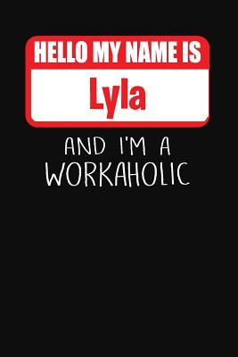 [f0d5c] #F.u.l.l.@ ~D.o.w.n.l.o.a.d~ Hello My Name Is Lyla: And I'm a Workaholic Lined Journal College Ruled Notebook Composition Book Diary - Mark Savage @e.P.u.b@