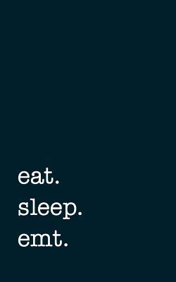[0f6ab] @Read~ #Online~ Eat. Sleep. Emt. - Lined Notebook: College Ruled Writing Journal -  !ePub*