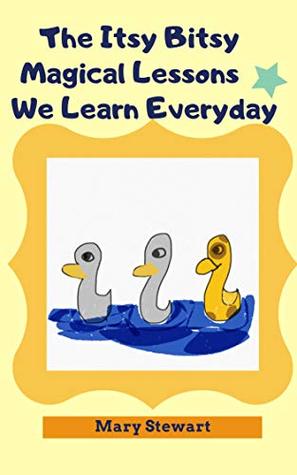 [843e1] *R.e.a.d# The Itsy Bitsy Magical Lessons We Learn Everyday - Mary Stewart ~e.P.u.b!