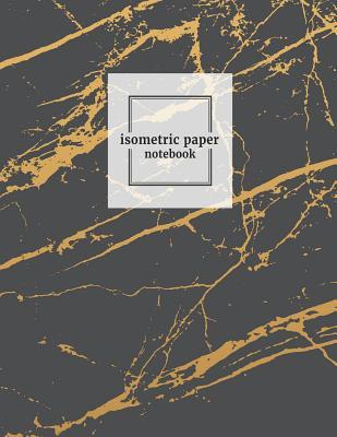 [13536] @R.e.a.d@ !O.n.l.i.n.e@ Isometric Paper Notebook: ISO Grid Graph Paper 3D Triangular Paper Reticle Drawing Equilateral Triangles Architecture Landscaping Printer Project Math Geometry School Stylish Marble Texture -  *e.P.u.b*