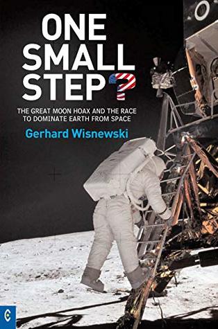 [35f89] ^Read@ One Small Step?: The Great Moon Hoax and the Race to Dominate Earth from Space - Gerhard Wisnewski ~ePub*