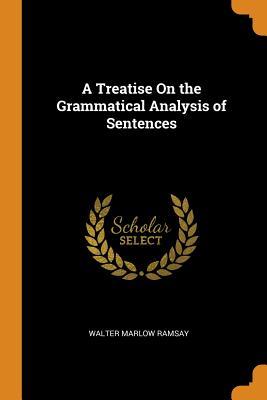 [5eda8] *R.e.a.d@ #O.n.l.i.n.e~ A Treatise on the Grammatical Analysis of Sentences - Walter Marlow Ramsay #P.D.F!