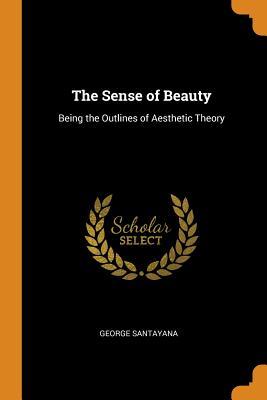 [7d152] ~R.e.a.d% #O.n.l.i.n.e* The Sense of Beauty: Being the Outlines of Aesthetic Theory - George Santayana @P.D.F~