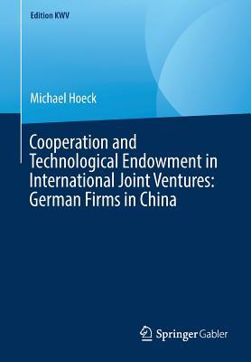 [ed4c1] !Full% *Download^ Cooperation and Technological Endowment in International Joint Ventures: German Firms in China - Michael Hoeck ~e.P.u.b%