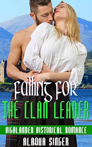 [aeed7] @F.u.l.l.! ~D.o.w.n.l.o.a.d% Falling for the Clan Leader: Highlander Historical Romance - Alaqua Singer @PDF~