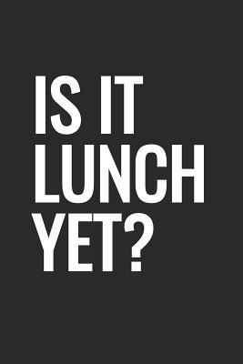[c2c7e] #Download% Is It Lunch Yet?: Notebook with Blank Lined Paper, 6 X 9 Inches, 100 Pages -  #PDF@