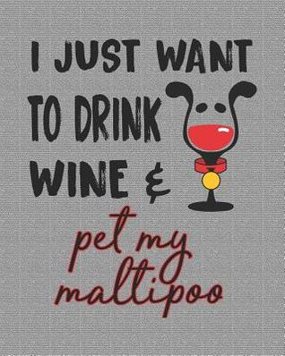 [2b97d] !Download# I Just Want to Drink Wine and Pet My Maltipoo: 8x10 Planner for Maltipoo Mom - Stephanie Park ^ePub*