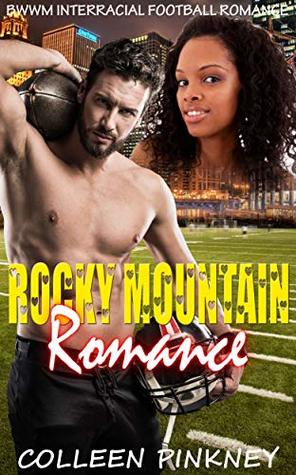 [20075] ~Download% Rocky Mountain Romance: BWWM Interracial Football Romance - Colleen Pinkney @e.P.u.b#