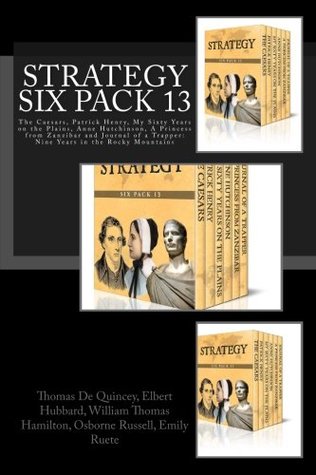 [a2d9d] @Read! Strategy Six Pack 13: The Caesars, Patrick Henry, My Sixty Years on the Plains, Anne Hutchinson, a Princess from Zanzibar and Journal of a Trapper: Nine Years in the Rocky Mountains - Lionel Strachey ~PDF%