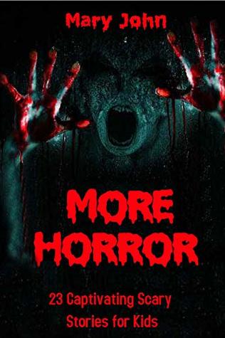 [798c1] %R.e.a.d% *O.n.l.i.n.e# MORE HORROR : 31 Captivating Scary Stories for Kids - Mary John %P.D.F%