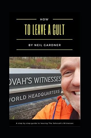[71eca] !Full* ^Download! How To Leave A Cult: A Step By Step Guide To Leaving The Jehovah's Witnesses - Neil Gardner %PDF%