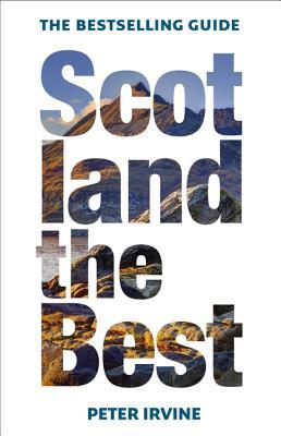[85cf5] *Read% Scotland The Best: New and fully updated 13th edition of Scotland’s bestselling guide - Peter Irvine @PDF%
