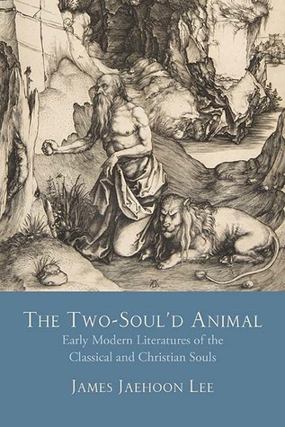 [b2620] @Download# The Two-Soul'd Animal: Early Modern Literatures of the Classical and Christian Souls - James Jaehoon Lee #PDF!