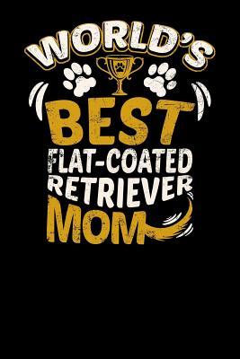 [5e2e0] #Read# World's Best Flat-Coated Retriever Mom: Fun Diary for Dog Owners with Dog Stationary Paper, Cute Illustrations, and More - Pup E Journals *ePub*