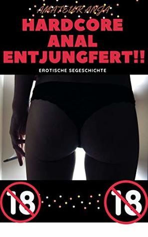 [df3f5] %R.e.a.d! HARDCORE ANAL-ENTJUNGFERT!: EROTIK GESCHICHTE AB 18 UNZENSIERT! - Amateur Anja %e.P.u.b!