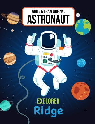 [1bbbb] ^F.u.l.l.~ ~D.o.w.n.l.o.a.d@ Write & Draw Journal Astronaut Explorer Ridge: Outer Space Primary Composition Notebook Kindergarten, 1st Grade & 2nd Grade Boy Student Personalized Gift - Gaxmon Publishing *ePub*