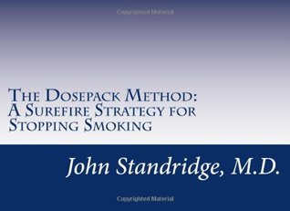 [e3358] ~Read@ The Dosepack Method: A Surefire Strategy for Stopping Smoking - John Standridge M.D. ^ePub^