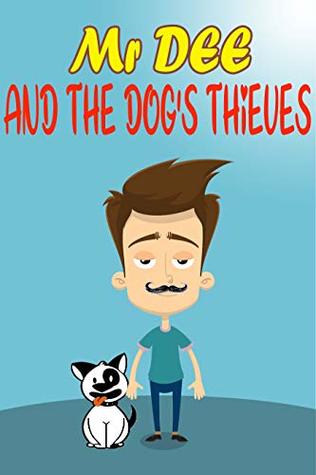 [c771b] ~Read* Mr DEE AND THE DOG’S THIEVES (New Storybook (eBook) for kids): story books for kids - IDRISS OGNA *e.P.u.b%