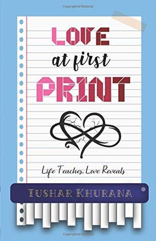 cb278] *D.o.w.n.l.o.a.d@ Love At First Print: Life Teaches, Love Reveals - Tushar Khurana @P.D.F@