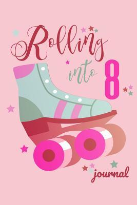 4e1ab] #D.o.w.n.l.o.a.d@ Rolling Into 8 Journal: Roller Skate Diary for Girls Skating 8th Birthday Gift 6x9 100 Blank Lined Pages - The Fabpod %P.D.F!