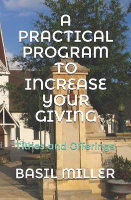 [09c77] %Full! @Download% A Practical Program to Increase Your Giving: Tithes and Offerings - Basil Miller ^e.P.u.b#