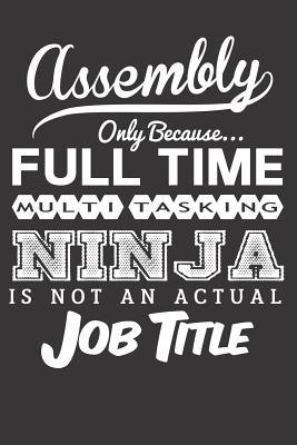 [1d630] !R.e.a.d* Assembly Only Because Full Time Multitasking Ninja Is Not an Actual Job Title: Blank Lined Journal - Ninja Publishing @P.D.F~