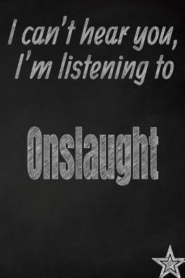 [18773] ~Download^ I Can't Hear You, I'm Listening to Onslaught Creative Writing Lined Journal: Promoting Band Fandom and Music Creativity Through JournalingOne Day at a Time - I Like Band Journals #ePub^