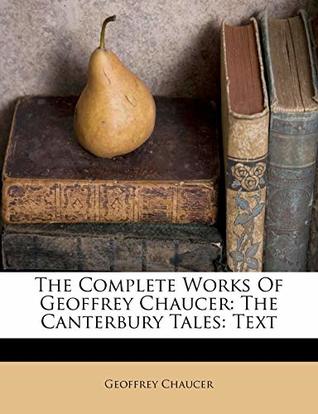 [0fb7a] *R.e.a.d* ~O.n.l.i.n.e% The Complete Works of Geoffrey Chaucer: The Canterbury Tales: Text - Geoffrey Chaucer !PDF@
