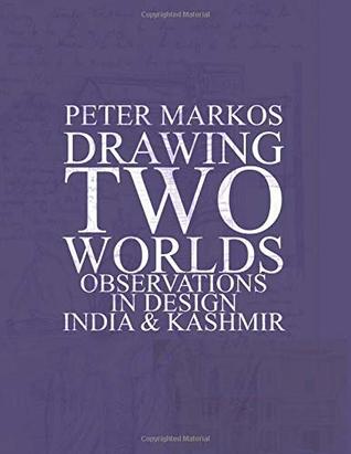 [7708f] !R.e.a.d% #O.n.l.i.n.e! Drawing Two Worlds: Observations in Design, India & Kashmir - Peter Markos %ePub@