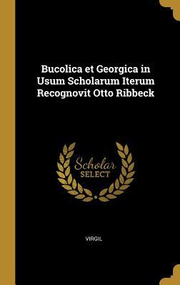 [f562d] ^Download* Bucolica Et Georgica in Usum Scholarum Iterum Recognovit Otto Ribbeck - Virgil #PDF~