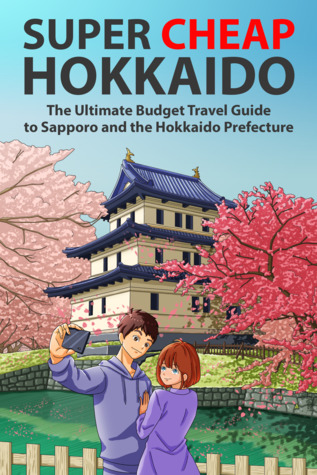 [61ab7] #F.u.l.l.@ !D.o.w.n.l.o.a.d^ Super Cheap Hokkaido: The Ultimate Budget Travel Guide to Sapporo and the Hokkaido Prefecture - Matthew Baxter #PDF^