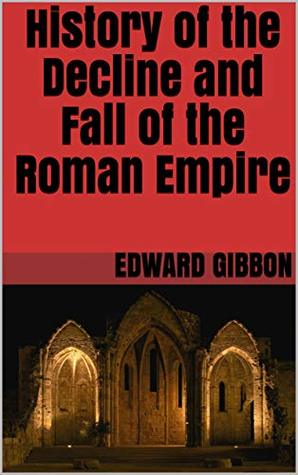 [2b919] *R.e.a.d% *O.n.l.i.n.e* History of the Decline and Fall of the Roman Empire - Edward Gibbon *PDF!