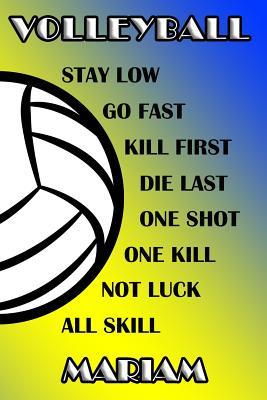 [71c2f] #Read! ^Online^ Volleyball Stay Low Go Fast Kill First Die Last One Shot One Kill Not Luck All Skill Mariam: College Ruled Composition Book Blue and Yellow School Colors -  @e.P.u.b^