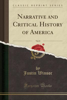 e49f9] #D.o.w.n.l.o.a.d! Narrative and Critical History of America, Vol. 8 (Classic Reprint) - Justin Winsor !P.D.F!