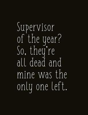 [7654a] !Full^ ^Download! Supervisor of the Year? So, They're All Dead and Mine Was the Only One Left.: Composition Sized Softcover Gag Joke Gift Work Labor Toil Exertion Effort Salt Mine Parties - Jack Moir ~e.P.u.b~