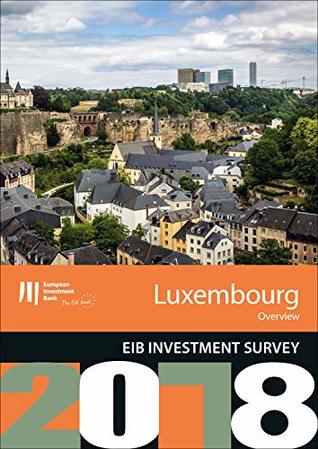 [c0675] %Read* @Online# EIB Investment Survey 2018 - Luxembourg overview - European Investment Bank %ePub~
