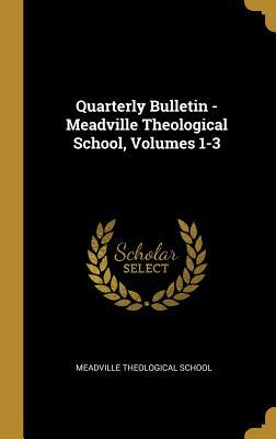 [0be9d] ~Download^ Quarterly Bulletin - Meadville Theological School, Volumes 1-3 - Meadville Theological School ~ePub%