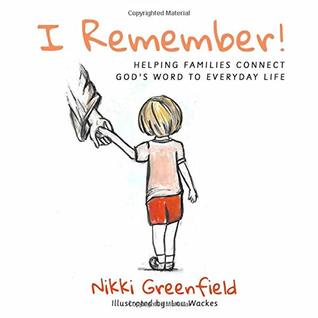 [63791] ~Full# !Download~ I Remember!: Helping Families Connect God's Word To Everyday Life - Nikki Greenfield !ePub^