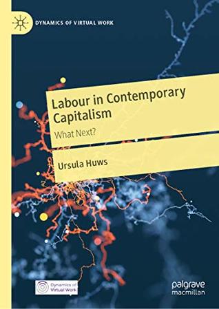 [e250a] ~Read~ #Online^ Labour in Contemporary Capitalism: What Next? (Dynamics of Virtual Work) - Ursula Huws *ePub%