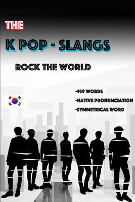 [83ded] #R.e.a.d^ K-Pop Slangs: More than 900 Slangs if You are K-Pop, K-Drama, K-Movie and all K-Culture Fan Should Know (Dictionary) - Taehong Kim *ePub^